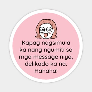 Filipino Tagalog joke - kapag nagsimula ka nang ngumiti sa message nya Magnet